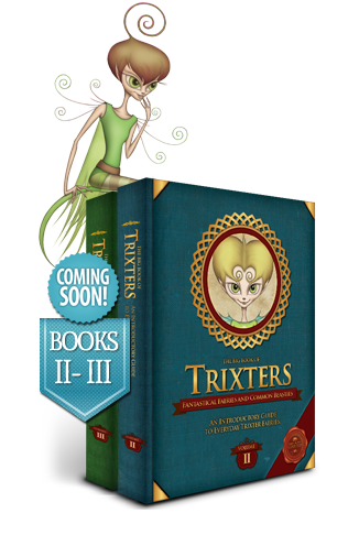 Trixters - Fantastical Faeries and Common Beasties - An Introductory Guide to Everyday Trixter Faeries